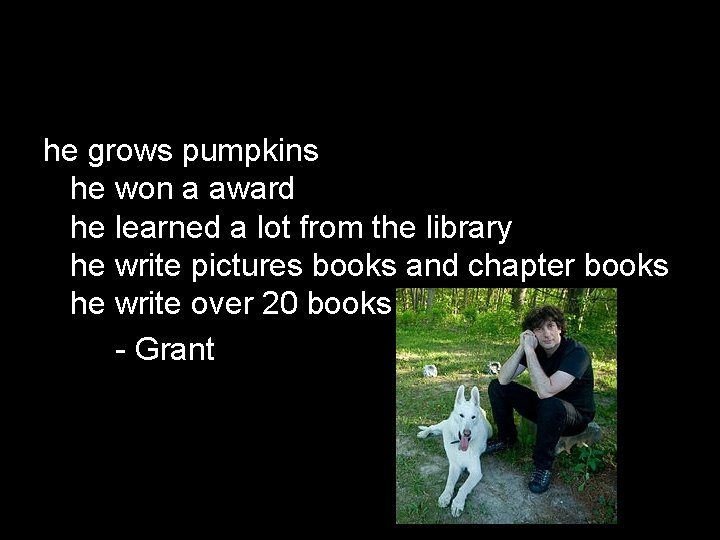 he grows pumpkins he won a award he learned a lot from the library