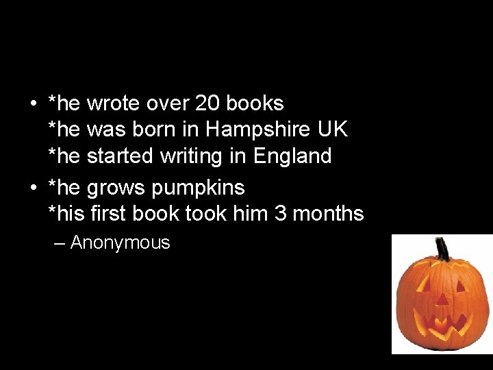  • *he wrote over 20 books *he was born in Hampshire UK *he