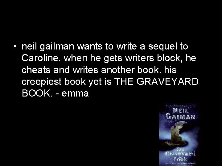  • neil gailman wants to write a sequel to Caroline. when he gets