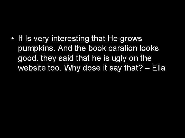  • It Is very interesting that He grows pumpkins. And the book caralion