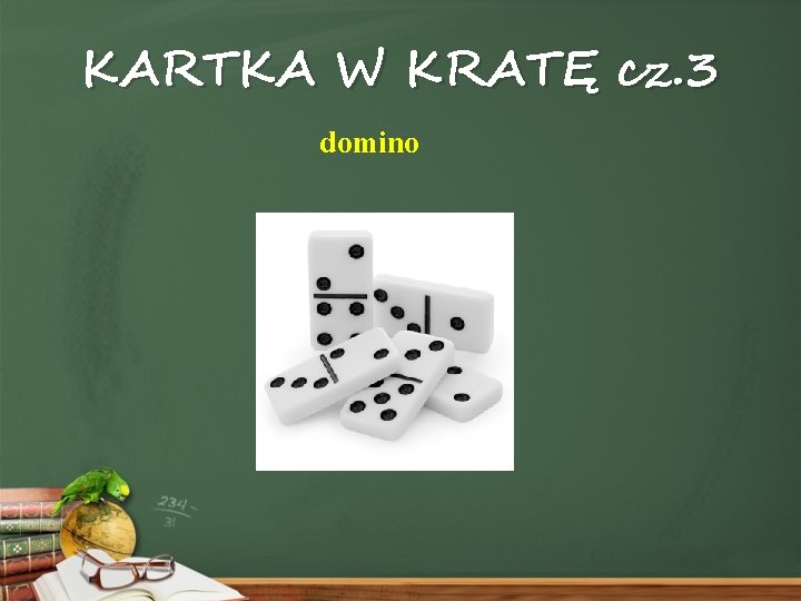 KARTKA W KRATĘ cz. 3 domino 