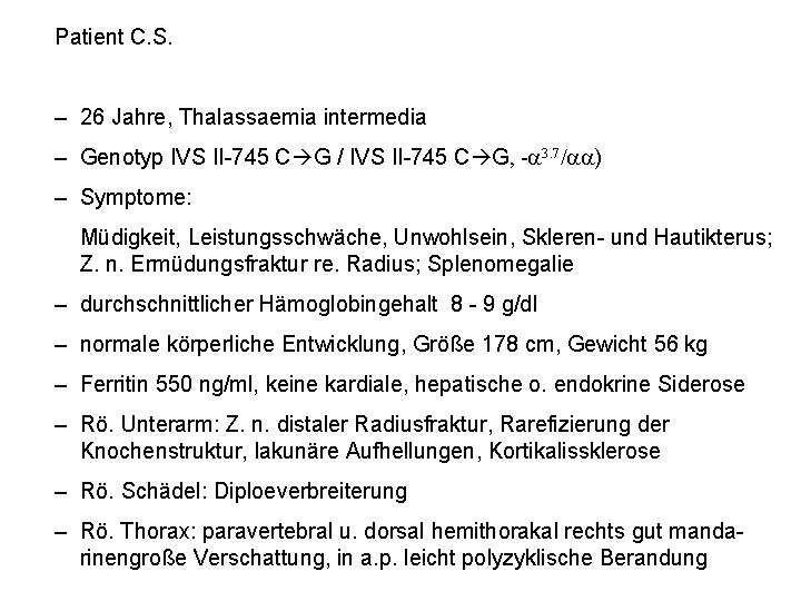 Patient C. S. – 26 Jahre, Thalassaemia intermedia – Genotyp IVS II-745 C G