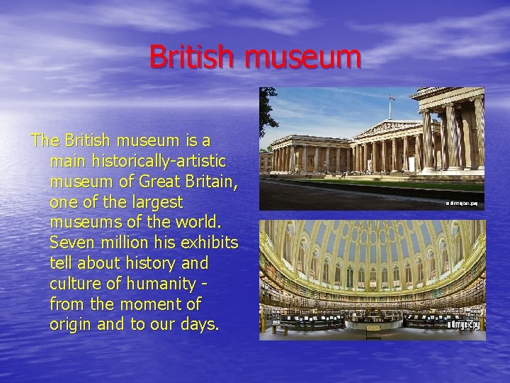 British museum The British museum is a main historically-artistic museum of Great Britain, one