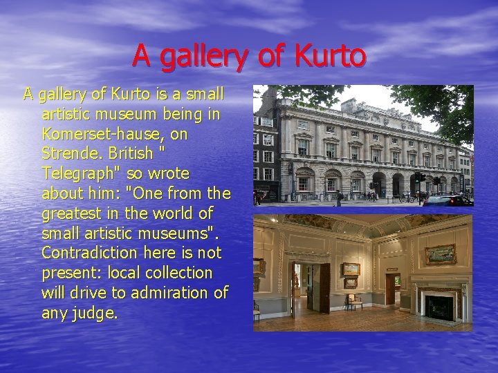 A gallery of Kurto is a small artistic museum being in Komerset-hause, on Strende.