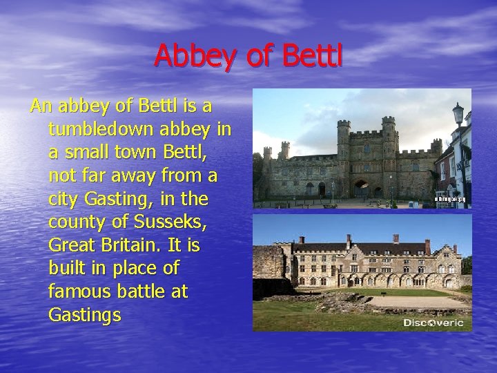Abbey of Bettl An abbey of Bettl is a tumbledown abbey in a small