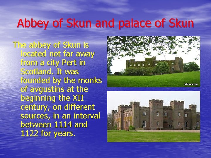 Abbey of Skun and palace of Skun The abbey of Skun is located not