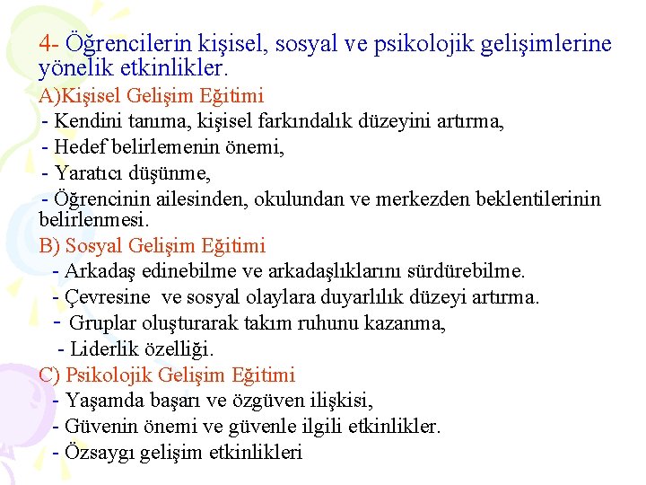 4 - Öğrencilerin kişisel, sosyal ve psikolojik gelişimlerine yönelik etkinlikler. A)Kişisel Gelişim Eğitimi -