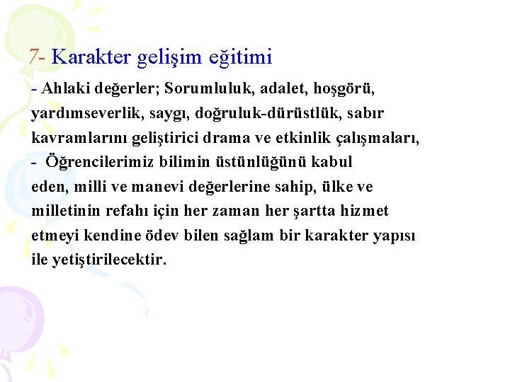 7 - Karakter gelişim eğitimi - Ahlaki değerler; Sorumluluk, adalet, hoşgörü, yardımseverlik, saygı, doğruluk-dürüstlük,