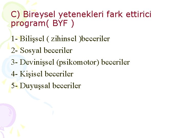 C) Bireysel yetenekleri fark ettirici program( BYF ) 1 - Bilişsel ( zihinsel )beceriler