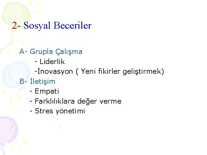 2 - Sosyal Beceriler A- Grupla Çalışma - Liderlik -İnovasyon ( Yeni fikirler geliştirmek)