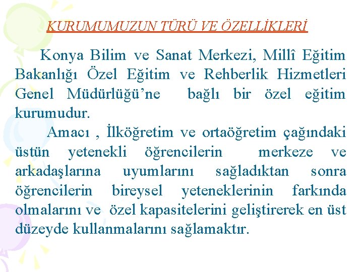 KURUMUMUZUN TÜRÜ VE ÖZELLİKLERİ Konya Bilim ve Sanat Merkezi, Millî Eğitim Bakanlığı Özel Eğitim