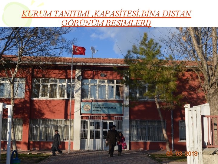 KURUM TANITIMI , KAPASİTESİ, BİNA DIŞTAN GÖRÜNÜM RESİMLERİ) 