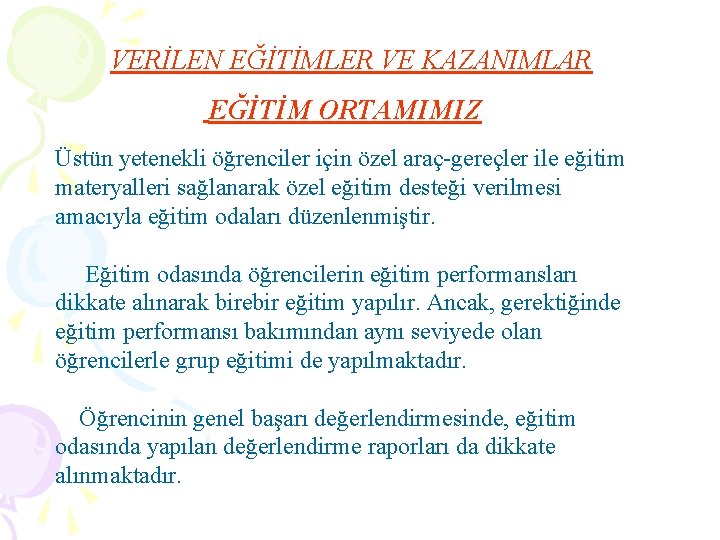 VERİLEN EĞİTİMLER VE KAZANIMLAR EĞİTİM ORTAMIMIZ Üstün yetenekli öğrenciler için özel araç-gereçler ile eğitim