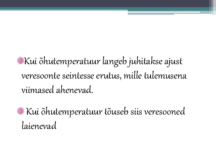 Kui õhutemperatuur langeb juhitakse ajust veresoonte seintesse erutus, mille tulemusena viimased ahenevad. Kui õhutemperatuur