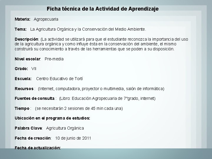 Ficha técnica de la Actividad de Aprendizaje Materia: Agropecuaria Tema: La Agricultura Orgánica y