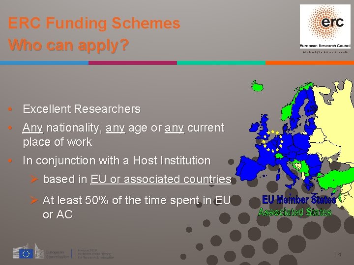 ERC Funding Schemes Who can apply? Established by the European Commission • Excellent Researchers