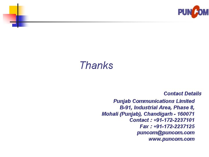 Thanks Contact Details Punjab Communications Limited B-91, Industrial Area, Phase 8, Mohali (Punjab), Chandigarh