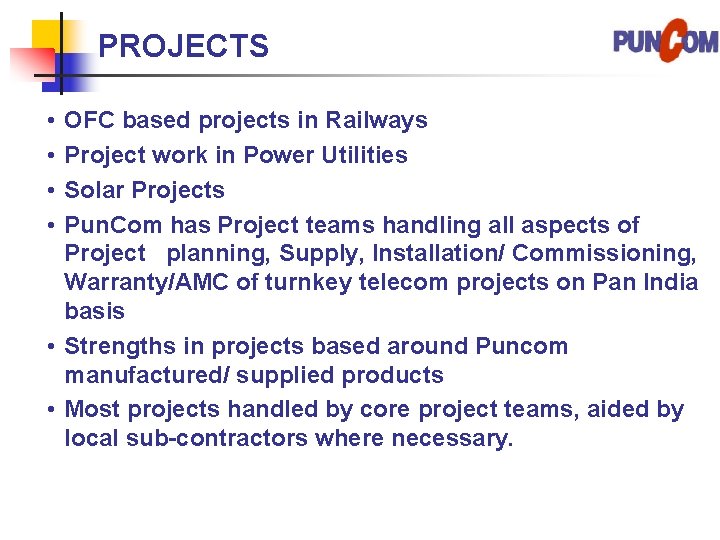 PROJECTS • • OFC based projects in Railways Project work in Power Utilities Solar