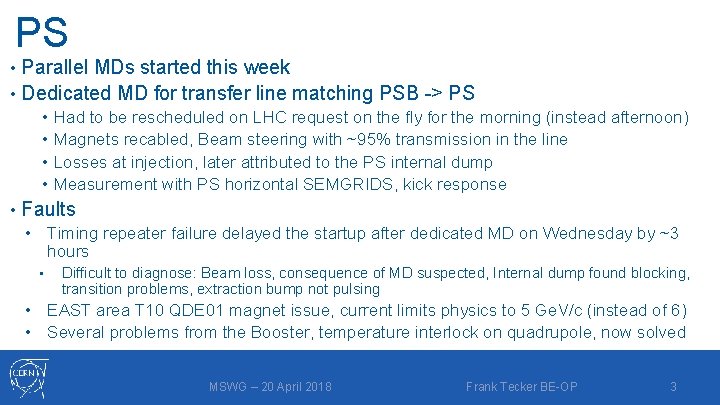 PS Parallel MDs started this week • Dedicated MD for transfer line matching PSB