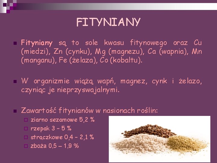 FITYNIANY n n n Fityniany są to sole kwasu fitynowego oraz Cu (miedzi), Zn