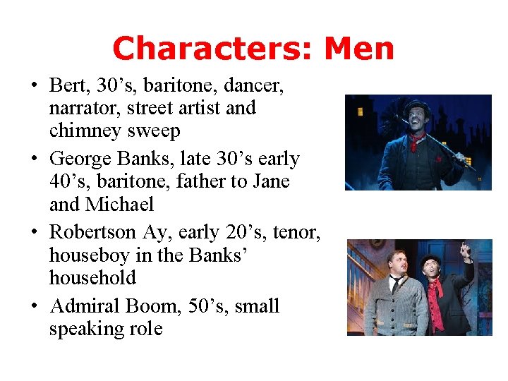 Characters: Men • Bert, 30’s, baritone, dancer, narrator, street artist and chimney sweep •