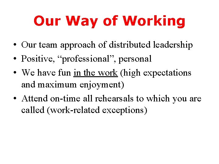 Our Way of Working • Our team approach of distributed leadership • Positive, “professional”,