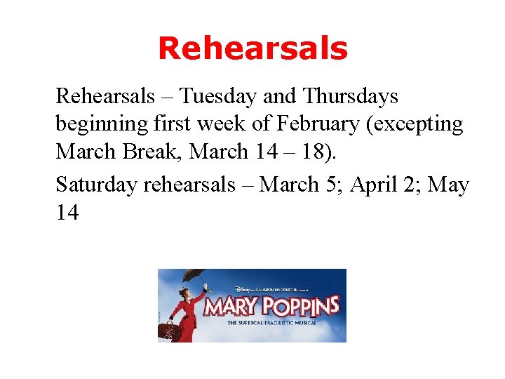 Rehearsals – Tuesday and Thursdays beginning first week of February (excepting March Break, March