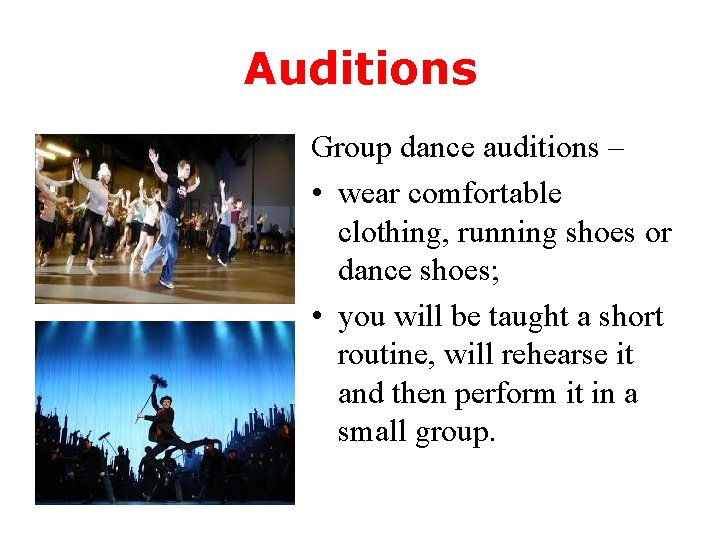 Auditions Group dance auditions – • wear comfortable clothing, running shoes or dance shoes;