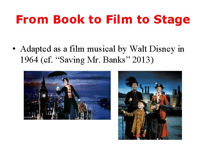 From Book to Film to Stage • Adapted as a film musical by Walt