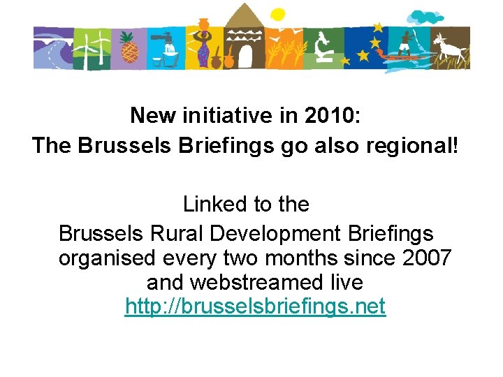 New initiative in 2010: The Brussels Briefings go also regional! Linked to the Brussels