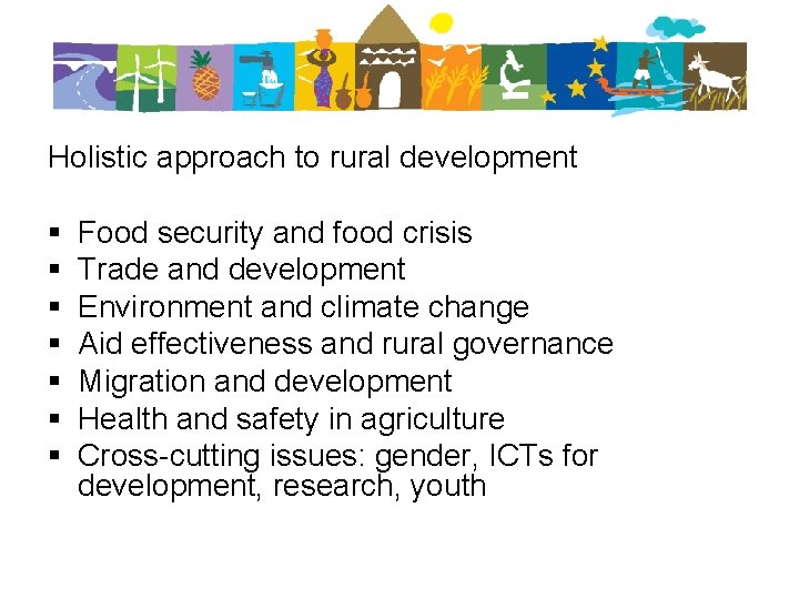 Holistic approach to rural development § § § § Food security and food crisis