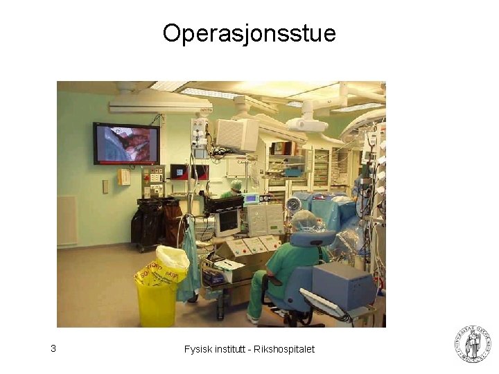 Operasjonsstue 3 Fysisk institutt - Rikshospitalet 