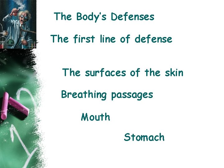 The Body’s Defenses The first line of defense The surfaces of the skin Breathing