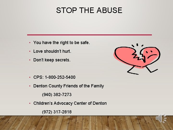 STOP THE ABUSE • You have the right to be safe. • Love shouldn’t