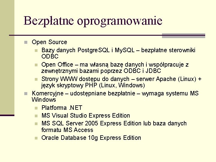 Bezpłatne oprogramowanie n Open Source Bazy danych Postgre. SQL i My. SQL – bezpłatne