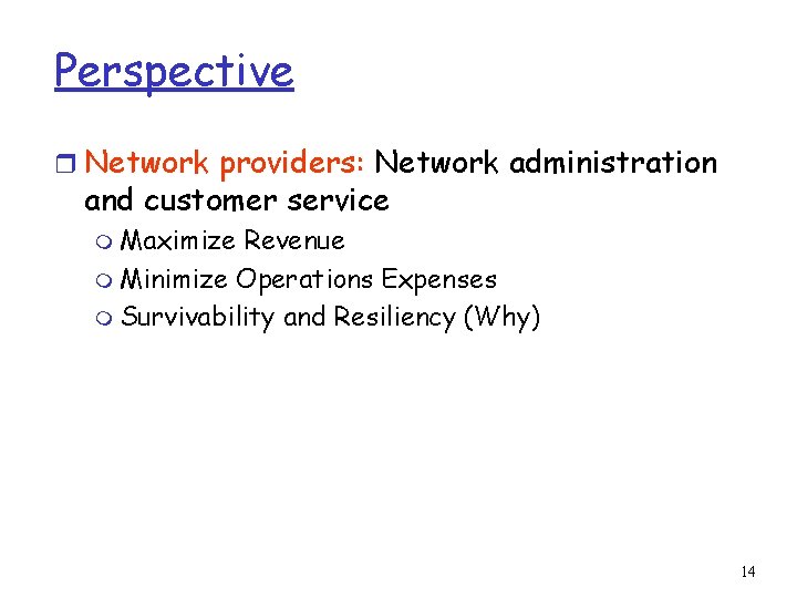 Perspective r Network providers: Network administration and customer service m Maximize Revenue m Minimize
