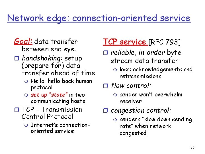 Network edge: connection-oriented service Goal: data transfer between end sys. r handshaking: setup (prepare