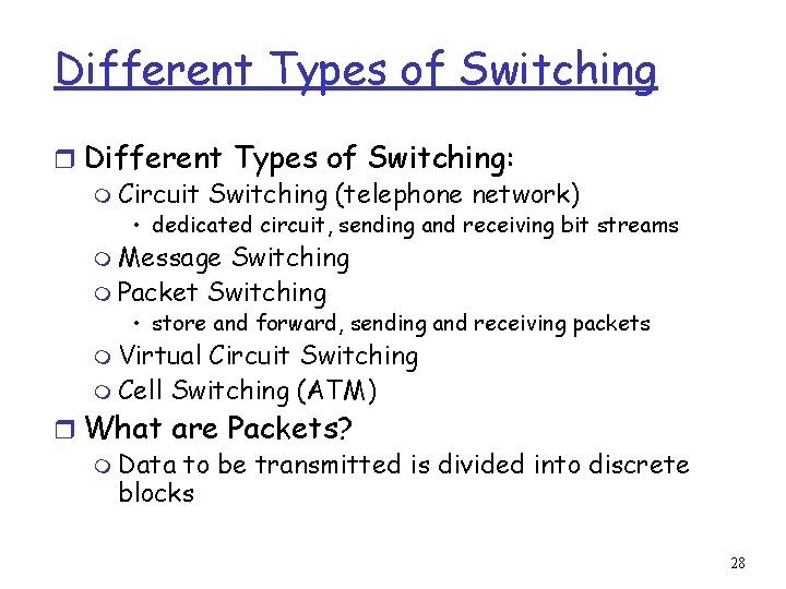 Different Types of Switching r Different Types of Switching: m Circuit Switching (telephone network)