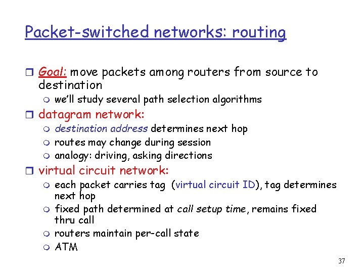 Packet-switched networks: routing r Goal: move packets among routers from source to destination m