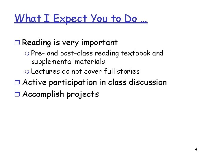 What I Expect You to Do … r Reading is very important m Pre-