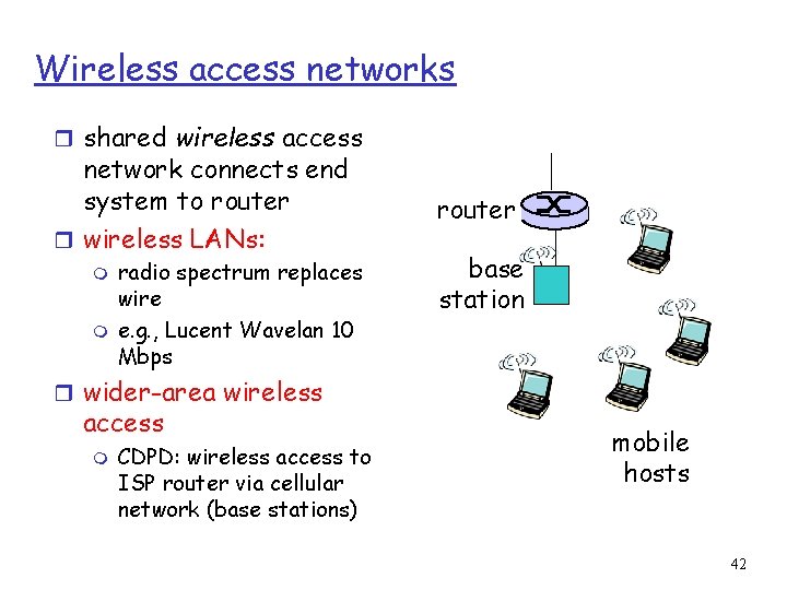 Wireless access networks r shared wireless access network connects end system to router r
