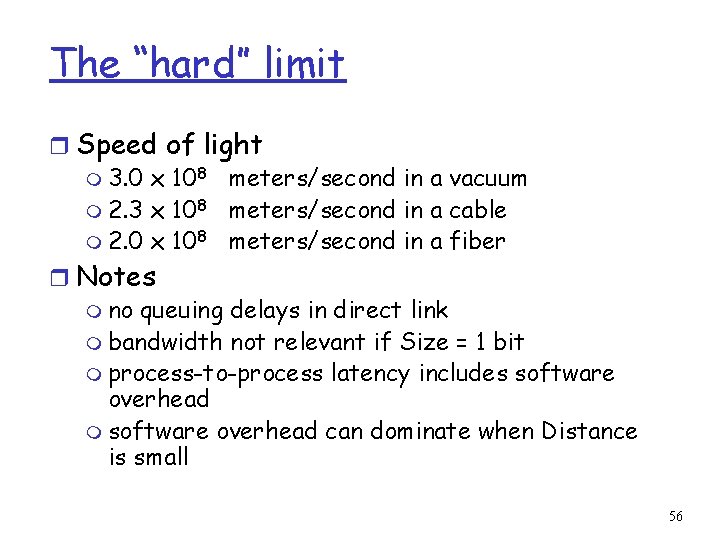 The “hard” limit r Speed of light m 3. 0 x 108 meters/second in