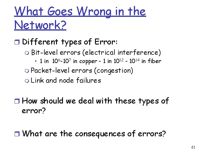 What Goes Wrong in the Network? r Different types of Error: m Bit-level errors