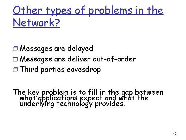 Other types of problems in the Network? r Messages are delayed r Messages are