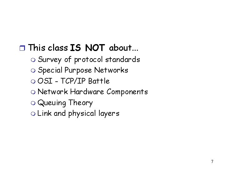 r This class IS NOT about. . . m Survey of protocol standards m