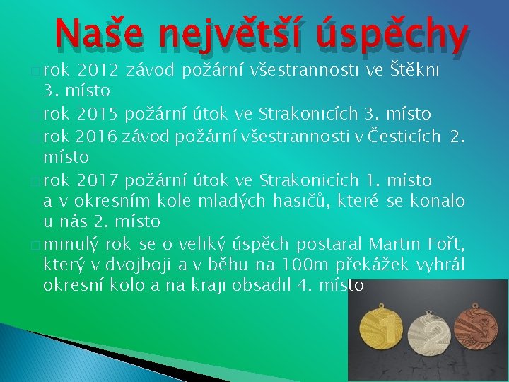 Naše největší úspěchy � rok 2012 závod požární všestrannosti ve Štěkni 3. místo �