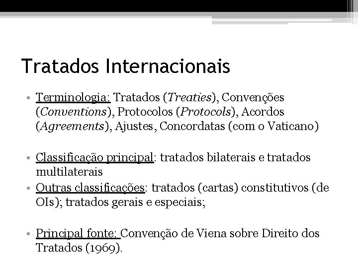Tratados Internacionais • Terminologia: Tratados (Treaties), Convenções (Conventions), Protocolos (Protocols), Acordos (Agreements), Ajustes, Concordatas