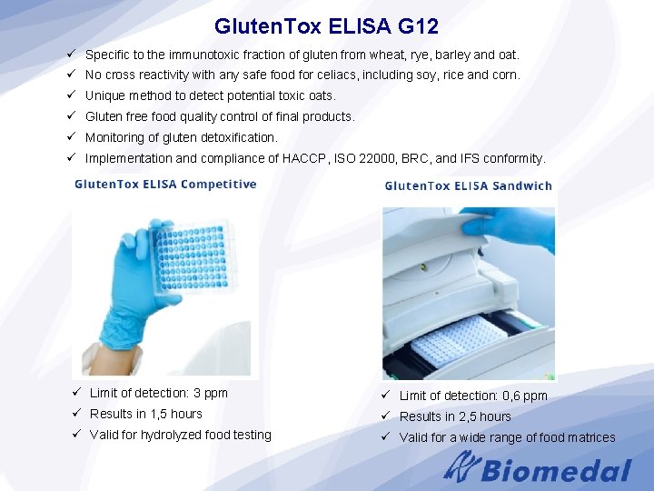 Gluten. Tox ELISA G 12 ü Specific to the immunotoxic fraction of gluten from