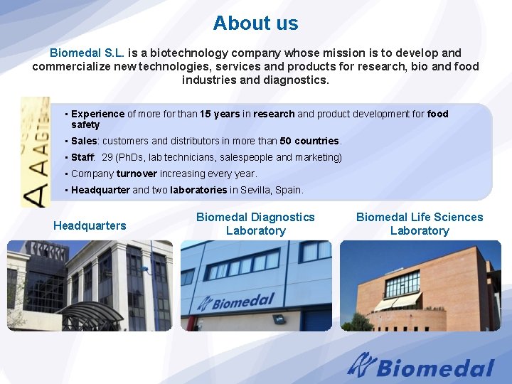 About us Biomedal S. L. is a biotechnology company whose mission is to develop