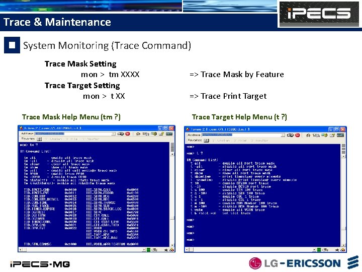 Trace & Maintenance System Monitoring (Trace Command) Trace Mask Setting mon > tm XXXX